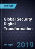 Global Security Digital Transformation, 2019- Product Image