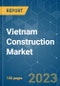 Vietnam Construction Market - Growth, Trends, COVID-19 Impact, and Forecast (2023-2028) - Product Image