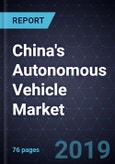 China's Autonomous Vehicle Market, Forecast to 2025- Product Image