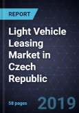 Light Vehicle Leasing Market in Czech Republic, Forecast to 2022- Product Image