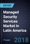 Managed Security Services Market in Latin America, Forecast to 2022 - Product Thumbnail Image