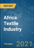 Africa Textile Industry - Growth, Trends, COVID-19 Impact, and Forecasts (2021 - 2026)- Product Image