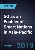 5G as an Enabler of Smart Nations in Asia-Pacific- Product Image