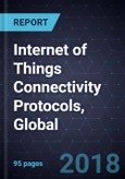 Internet of Things (IoT) Connectivity Protocols, Global, 2018- Product Image