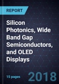 Advancements in Silicon Photonics, Wide Band Gap Semiconductors, and OLED Displays- Product Image