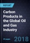 Carbon Products in the Global Oil and Gas Industry, Forecast to 2024 - Product Thumbnail Image