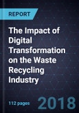 The Impact of Digital Transformation on the Waste Recycling Industry- Product Image
