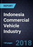 Strategic Analysis of Indonesia Commercial Vehicle Industry, Forecast to 2025- Product Image