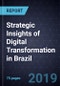 Strategic Insights of Digital Transformation in Brazil, 2019 - Product Thumbnail Image