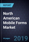 North American Mobile Forms Market, 2019- Product Image