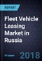 Fleet Vehicle Leasing Market in Russia, Forecast to 2020 - Product Thumbnail Image