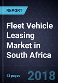Fleet Vehicle Leasing Market in South Africa, Forecast to 2020- Product Image