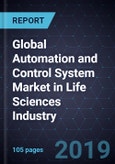 Strategic Analysis of the Global Automation and Control System Market in Life Sciences Industry, 2018- Product Image