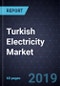 Turkish Electricity Market, Forecast to 2030 - Product Image