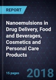 Nanoemulsions in Drug Delivery, Food and Beverages, Cosmetics and Personal Care Products- Product Image