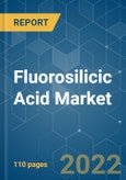 Fluorosilicic Acid Market - Growth, Trends, COVID-19 Impact, and Forecasts (2022 - 2027)- Product Image