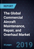 The Global Commercial Aircraft Maintenance, Repair, and Overhaul Market- Product Image
