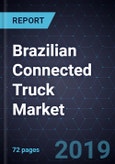 Future of Brazilian Connected Truck Market, Forecast to 2025- Product Image