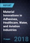 Material Innovations in Adhesives, Healthcare, Water, and Aviation Industries - Product Thumbnail Image