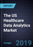 The US Healthcare Data Analytics Market- Product Image