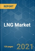 LNG Market - Growth, Trends, COVID-19 Impact, and Forecasts (2021 - 2026)- Product Image