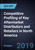 Competitive Profiling of Key Aftermarket Distributors and Retailers in North America, 2018- Product Image