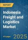 Indonesia Freight and Logistics - Market Share Analysis, Industry Trends & Statistics, Growth Forecasts 2017 - 2029- Product Image