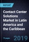 Contact Center Solutions Market in Latin America and the Caribbean, Forecast to 2024 - Product Thumbnail Image