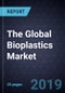 The Global Bioplastics Market  - Product Thumbnail Image
