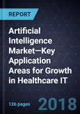 Artificial Intelligence Market—Key Application Areas for Growth in Healthcare IT, Forecast to 2022- Product Image