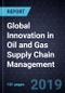 Global Innovation in Oil and Gas Supply Chain Management, 2019 - Product Thumbnail Image