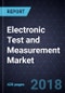 Electronic Test and Measurement Market, Forecast to 2022 - Product Thumbnail Image