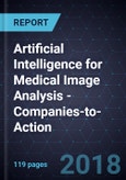 Artificial Intelligence for Medical Image Analysis - Companies-to-Action, 2018- Product Image