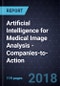 Artificial Intelligence for Medical Image Analysis - Companies-to-Action, 2018 - Product Thumbnail Image