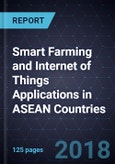 Smart Farming and Internet of Things (IoT) Applications in ASEAN Countries, Forecast to 2022- Product Image