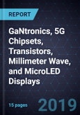 Innovations in GaNtronics, 5G Chipsets, Transistors, Millimeter Wave, and MicroLED Displays- Product Image