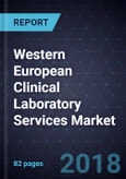 Western European Clinical Laboratory Services Market, Forecast to 2022- Product Image