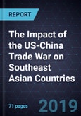 The Impact of the US-China Trade War on Southeast Asian Countries, 2018- Product Image