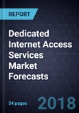 Dedicated Internet Access Services Market Forecasts, 2018- Product Image
