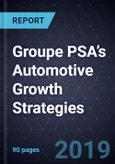 Groupe PSA’s Automotive Growth Strategies, 2019 - 2025- Product Image