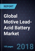 Global Motive Lead-Acid Battery Market, Forecast to 2024- Product Image