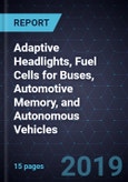 Innovations in Adaptive Headlights, Fuel Cells for Buses, Automotive Memory, and Autonomous Vehicles- Product Image