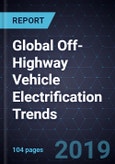 Global Off-Highway Vehicle Electrification Trends, Forecast to 2030- Product Image