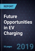 Future Opportunities in EV Charging, Forecast to 2030- Product Image