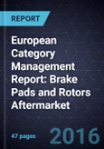 2015 European Category Management Report: Brake Pads and Rotors Aftermarket- Product Image
