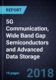Advancements in 5G Communication, Wide Band Gap Semiconductors and Advanced Data Storage- Product Image