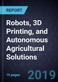 Innovations in Robots, 3D Printing, and Autonomous Agricultural Solutions- Product Image