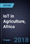 IoT in Agriculture, Africa, 2017 - Product Thumbnail Image