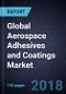Growth Opportunities in the Global Aerospace Adhesives and Coatings Market, Forecast to 2024 - Product Thumbnail Image