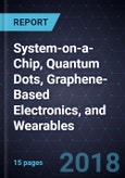 Innovations in System-on-a-Chip, Quantum Dots, Graphene-Based Electronics, and Wearables- Product Image
